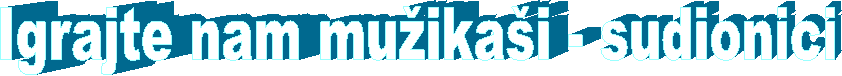 Igrajte nam mu�ika�i - sudionici